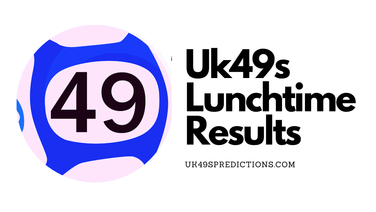 UK49s Lunchtime Results Thursday 19 May 2022
