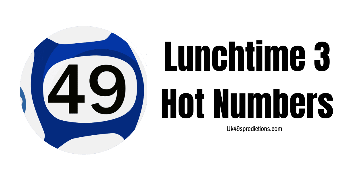 Lunchtime 3 hot numbers for Today 09 January 2023